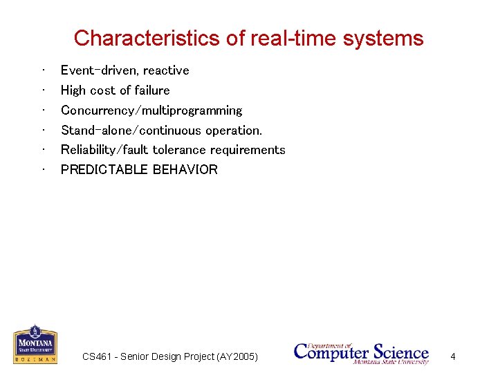 Characteristics of real-time systems • • • Event-driven, reactive High cost of failure Concurrency/multiprogramming
