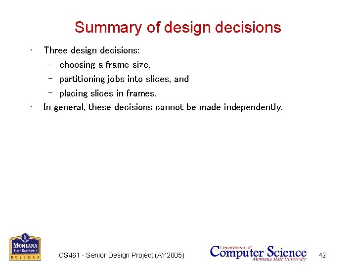 Summary of design decisions • • Three design decisions: – choosing a frame size,