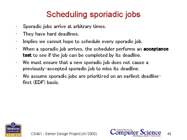Scheduling sporiadic jobs • • • Sporadic jobs arrive at arbitrary times. They have