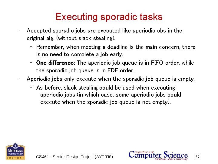 Executing sporadic tasks • • Accepted sporadic jobs are executed like aperiodic obs in