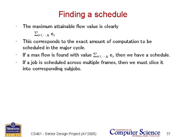 Finding a schedule • • The maximum attainable flow value is clearly åi=1, …,