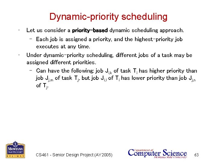 Dynamic-priority scheduling • • Let us consider a priority-based dynamic scheduling approach. – Each