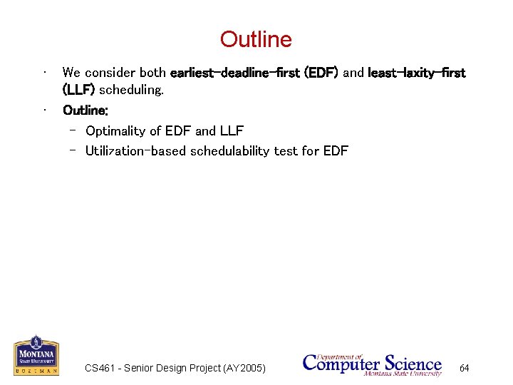 Outline • • We consider both earliest-deadline-first (EDF) and least-laxity-first (LLF) scheduling. Outline: –