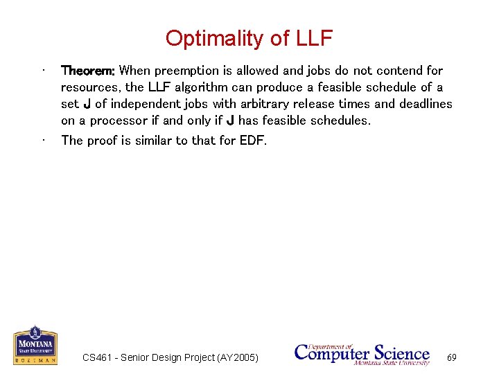 Optimality of LLF • • Theorem: When preemption is allowed and jobs do not