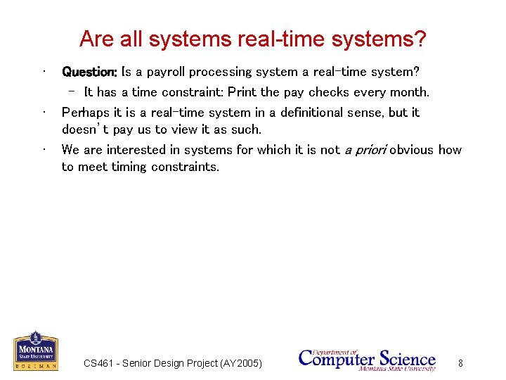 Are all systems real-time systems? • • • Question: Is a payroll processing system