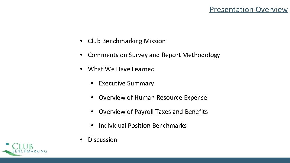 Presentation Overview • Club Benchmarking Mission • Comments on Survey and Report Methodology • Presentation Overview • Club Benchmarking Mission • Comments on Survey and Report Methodology •