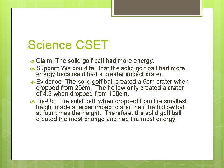 Science CSET Claim: The solid golf ball had more energy. Support: We could tell
