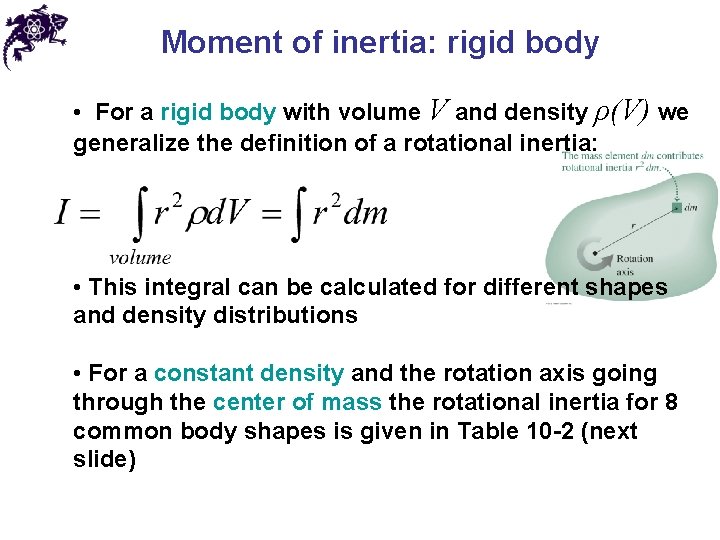 Moment of inertia: rigid body • For a rigid body with volume V and