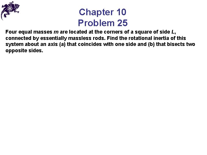 Chapter 10 Problem 25 Four equal masses m are located at the corners of