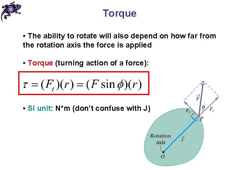 Torque • The ability to rotate will also depend on how far from the