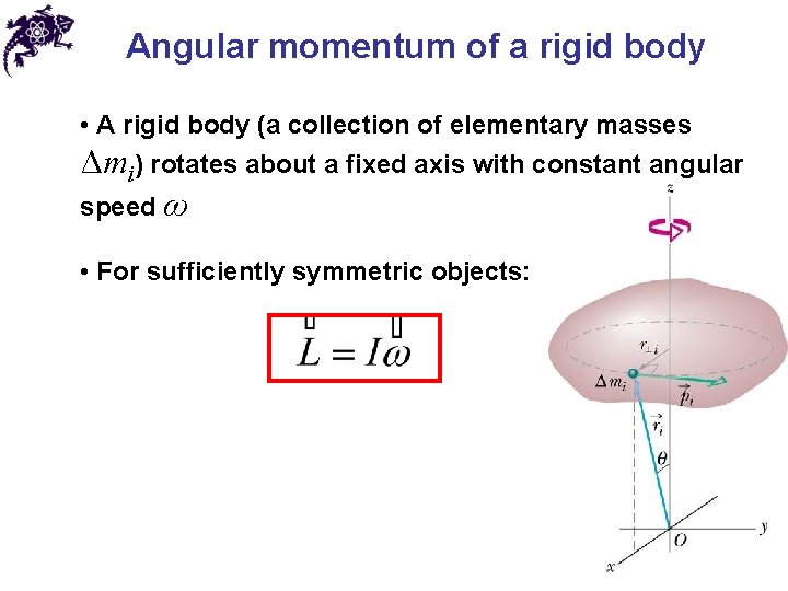 Angular momentum of a rigid body • A rigid body (a collection of elementary