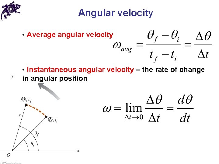 Angular velocity • Average angular velocity • Instantaneous angular velocity – the rate of