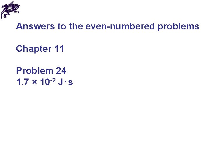 Answers to the even-numbered problems Chapter 11 Problem 24 1. 7 × 10 -2