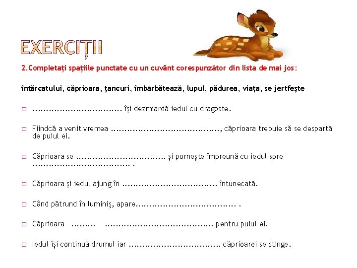 2. Completați spațiile punctate cu un cuvânt corespunzător din lista de mai jos: întărcatului,