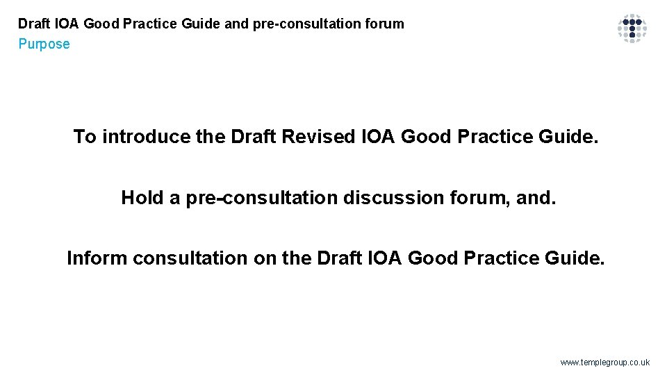 Draft IOA Good Practice Guide and pre-consultation forum Purpose To introduce the Draft Revised Draft IOA Good Practice Guide and pre-consultation forum Purpose To introduce the Draft Revised