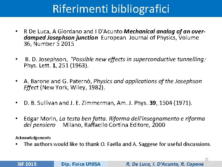 Riferimenti bibliografici • R De Luca, A Giordano and I D'Acunto Mechanical analog of