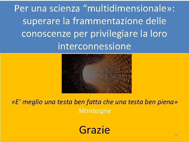 Per una scienza “multidimensionale» : superare la frammentazione delle conoscenze per privilegiare la loro