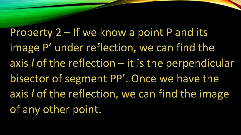 Property 2 – If we know a point P and its image P’ under Property 2 – If we know a point P and its image P’ under