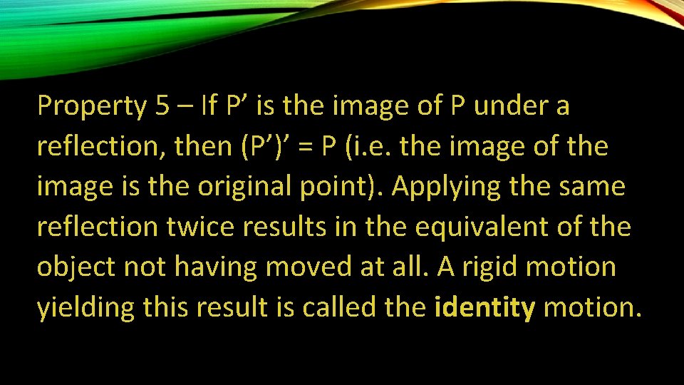Property 5 – If P’ is the image of P under a reflection, then