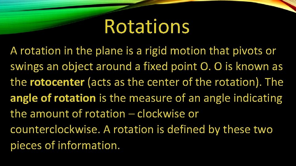 Rotations A rotation in the plane is a rigid motion that pivots or swings