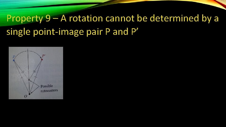 Property 9 – A rotation cannot be determined by a single point-image pair P Property 9 – A rotation cannot be determined by a single point-image pair P