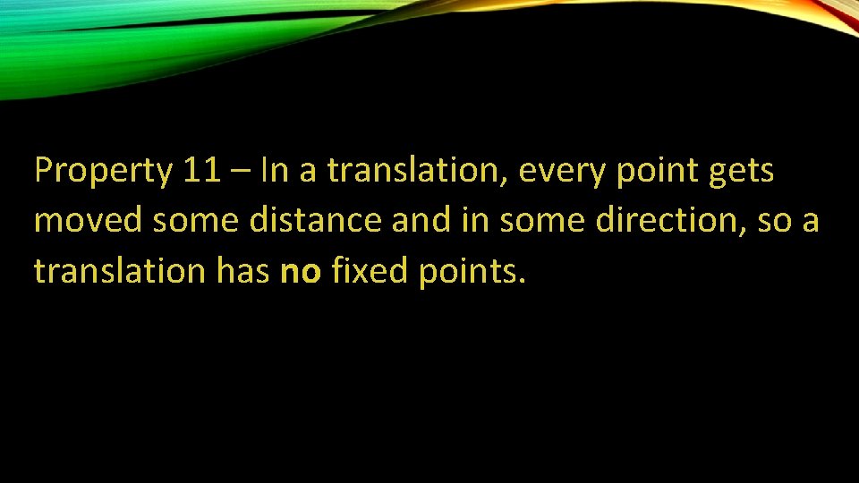 Property 11 – In a translation, every point gets moved some distance and in