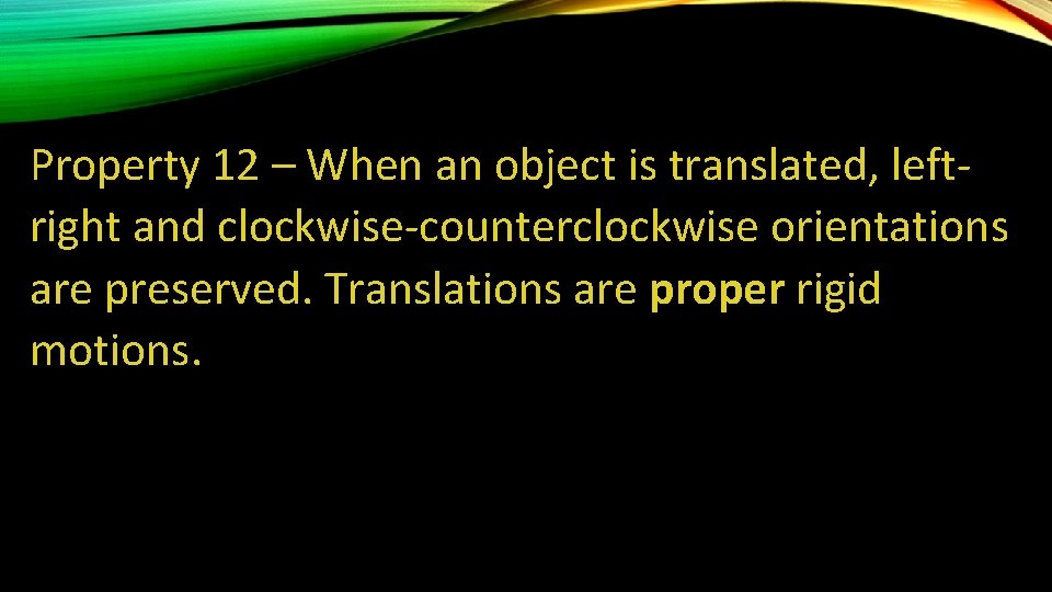 Property 12 – When an object is translated, leftright and clockwise-counterclockwise orientations are preserved.