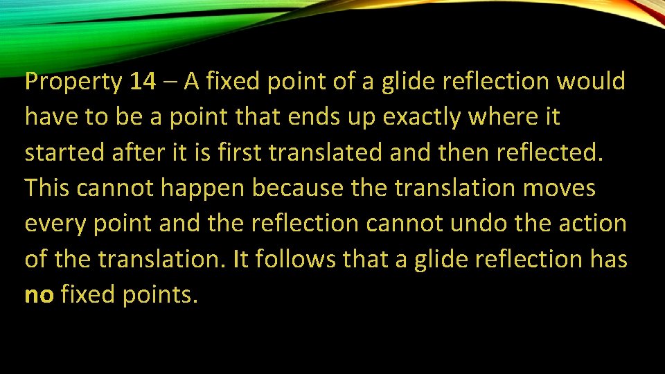 Property 14 – A fixed point of a glide reflection would have to be Property 14 – A fixed point of a glide reflection would have to be