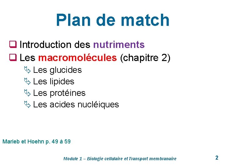 Plan de match q Introduction des nutriments q Les macromolécules (chapitre 2) Ä Les