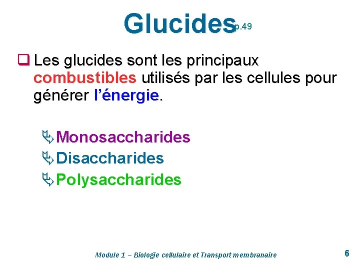 Glucides p. 49 q Les glucides sont les principaux combustibles utilisés par les cellules