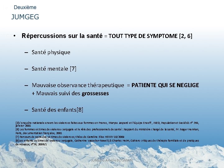  • Répercussions sur la santé = TOUT TYPE DE SYMPTOME [2, 6] –