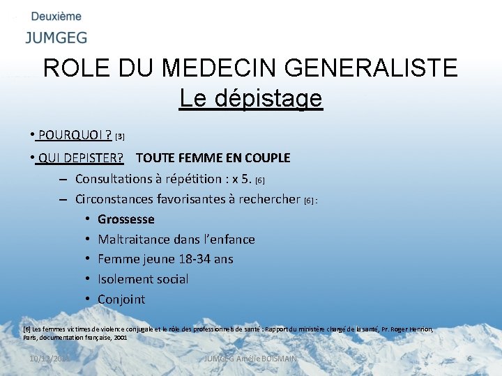 ROLE DU MEDECIN GENERALISTE Le dépistage • POURQUOI ? [3] • QUI DEPISTER? TOUTE