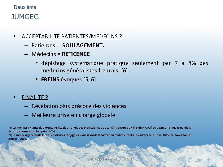  • ACCEPTABILITE PATIENTES/MEDECINS ? – Patientes = SOULAGEMENT. – Médecins = RETICENCE •