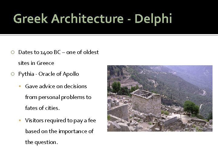 Greek Architecture - Delphi Dates to 1400 BC – one of oldest sites in