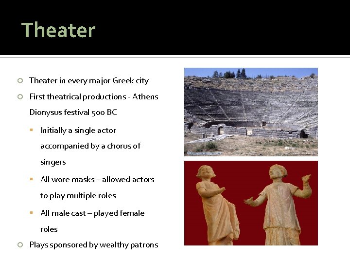Theater in every major Greek city First theatrical productions - Athens Dionysus festival 500