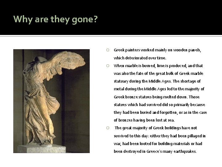 Why are they gone? Greek painters worked mainly on wooden panels, which deteriorated over