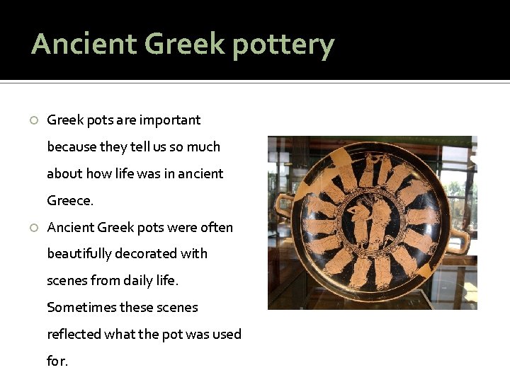 Ancient Greek pottery Greek pots are important because they tell us so much about