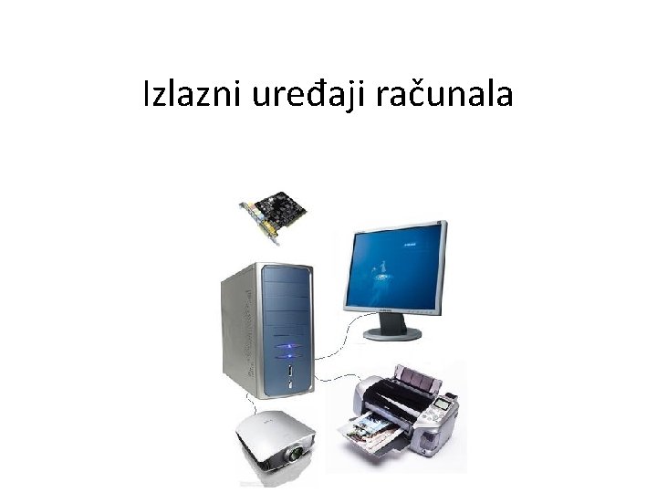 Izlazni uređaji računala 