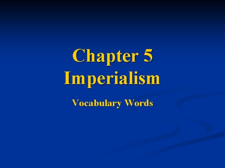 Chapter 5 Imperialism Vocabulary Words 