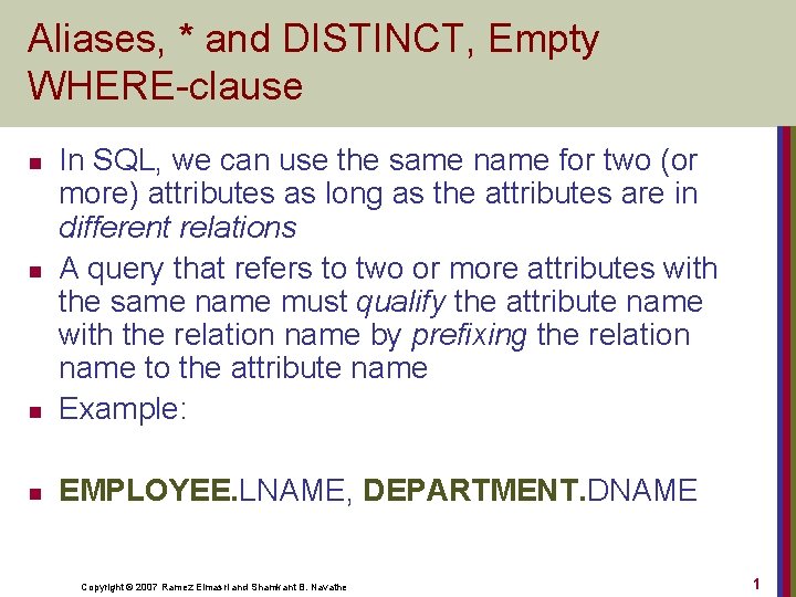 Aliases, * and DISTINCT, Empty WHERE-clause n In SQL, we can use the same