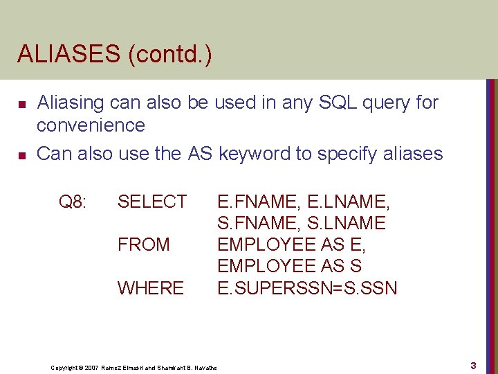 ALIASES (contd. ) n n Aliasing can also be used in any SQL query