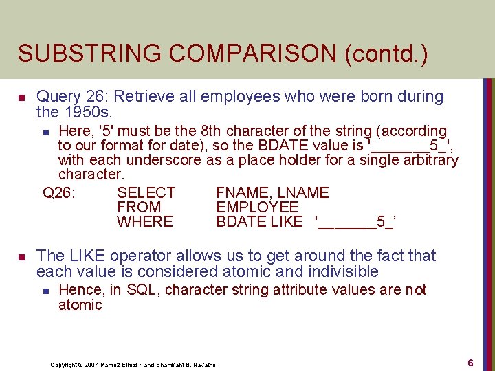 SUBSTRING COMPARISON (contd. ) n Query 26: Retrieve all employees who were born during