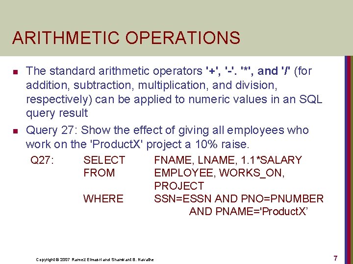 ARITHMETIC OPERATIONS n n The standard arithmetic operators '+', '-'. '*', and '/' (for