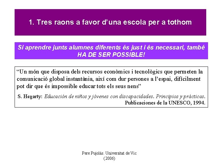 1. Tres raons a favor d’una escola per a tothom Si aprendre junts alumnes