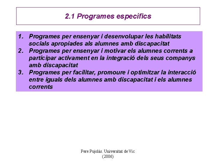 2. 1 Programes específics 1. Programes per ensenyar i desenvolupar les habilitats socials apropiades