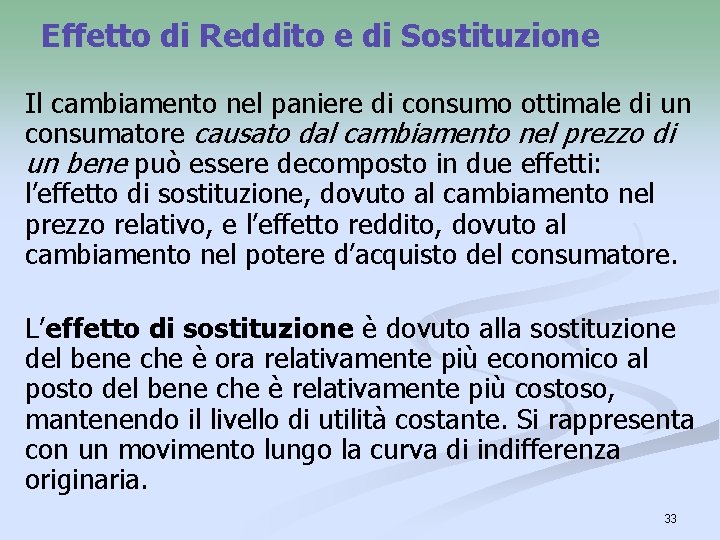 Effetto di Reddito e di Sostituzione Il cambiamento nel paniere di consumo ottimale di Effetto di Reddito e di Sostituzione Il cambiamento nel paniere di consumo ottimale di