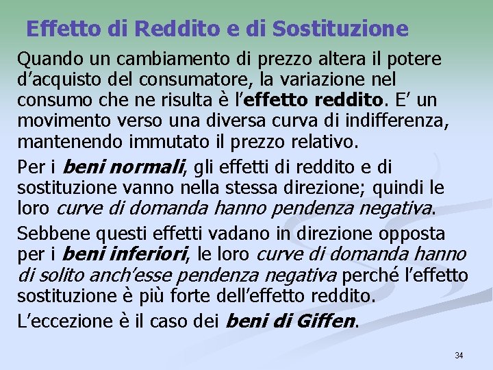 Effetto di Reddito e di Sostituzione Quando un cambiamento di prezzo altera il potere Effetto di Reddito e di Sostituzione Quando un cambiamento di prezzo altera il potere