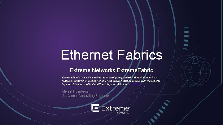 Ethernet Fabrics Extreme Networks Extreme. Fabric is a fully meshed auto configuring routed Fabric