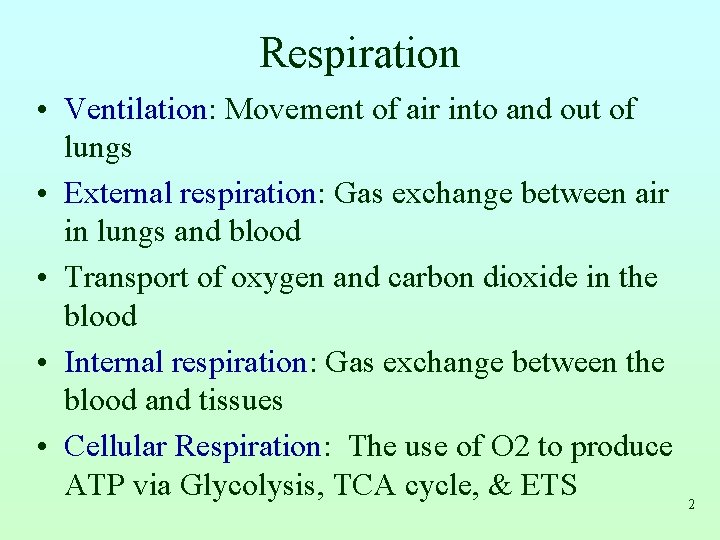 Respiration • Ventilation: Movement of air into and out of lungs • External respiration: