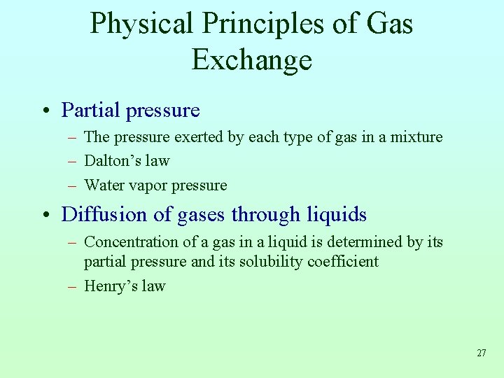 Physical Principles of Gas Exchange • Partial pressure – The pressure exerted by each